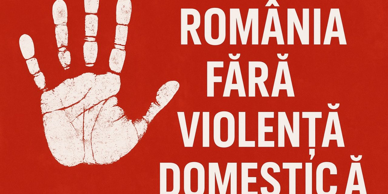 România fără violență domestică! Protejarea familiei și sprijinirea victimelor trebuie să rămână o prioritate națională