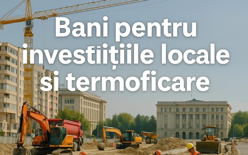 Bani pentru investițiile locale și termoficare