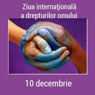 Pe 10 decembrie sărbătorim Ziua Internaţională a Drepturilor Omului